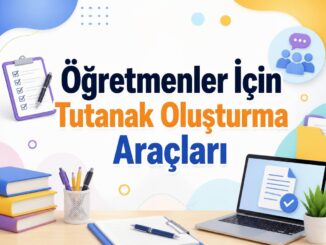 Öğretmenler İçin Tutanak Oluşturma Araçları
